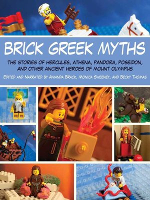 cover image of Brick Greek Myths: the Stories of Heracles, Athena, Pandora, Poseidon, and Other Ancient Heroes of Mount Olympus